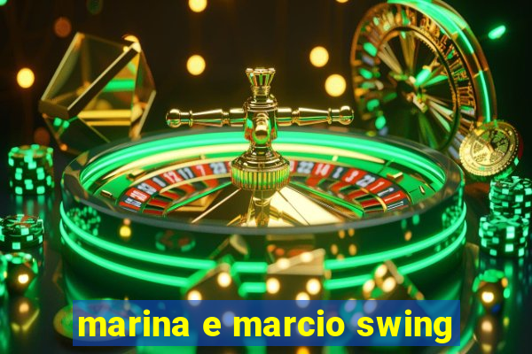 marina e marcio swing